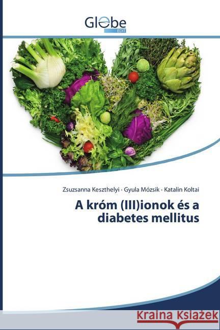 A króm (III)ionok és a diabetes mellitus Keszthelyi, Zsuzsanna; Mózsik, Gyula; Koltai, Katalin 9783639734492 GlobeEdit - książka