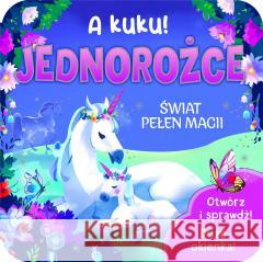 A kuku! Jednorożce Jaye Garnett 9788383509921 Olesiejuk Sp. z o.o. - książka