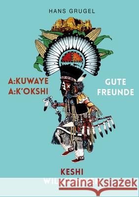 A: kuwaye A: k'okshi - Gute Freunde: Keshi - Willkommen Hans Grugel 9783695138722 Bod - Books on Demand - książka