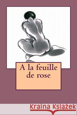 A la feuille de rose Maupassant, Guy 9781515295426 Createspace - książka