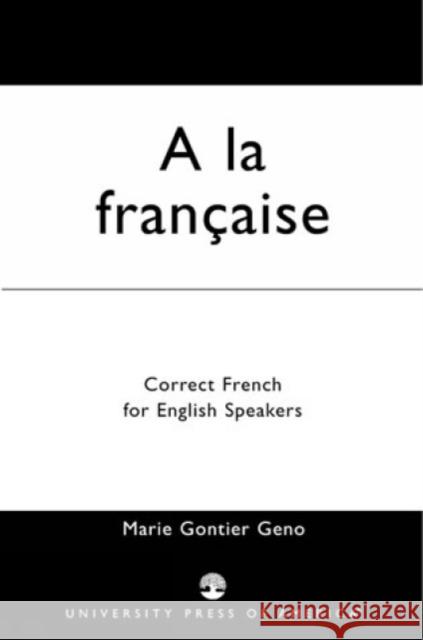 A la Francaise: Correct French for English Speakers Geno, Marie Gontier 9780819187376 University Press of America - książka