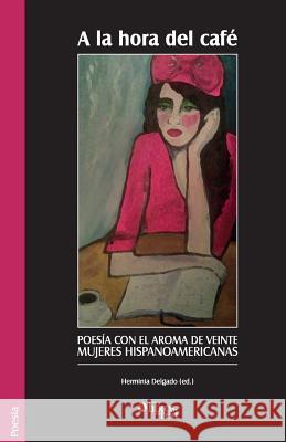 a la Hora del Cafe. Poesia Con El Aroma de Veinte Mujeres Hispanoamericanas  9781597549110 Editorial Libros en Red - książka