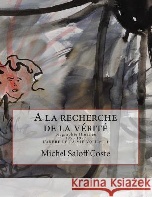 A la recherche de la vérité: Biographie illustrée Saloff Coste, Michel 9781500872052 Createspace - książka