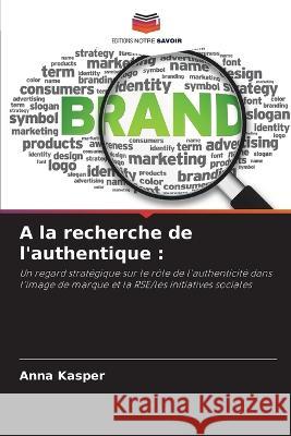 A la recherche de l\'authentique Anna Kasper 9786205656167 Editions Notre Savoir - książka