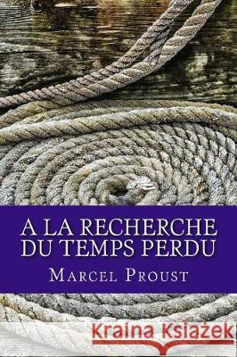 A la recherche du temps perdu Proust, Marcel 9781975624750 Createspace Independent Publishing Platform - książka