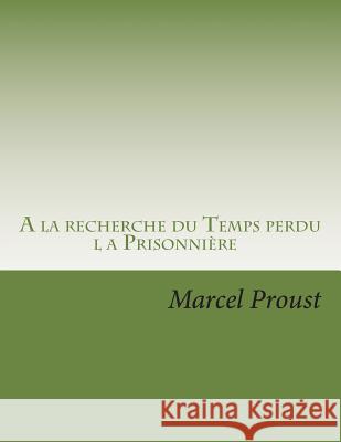 A la recherche du Temps perdu: la Prisonniere Ballin, Georges 9781495354908 Createspace - książka
