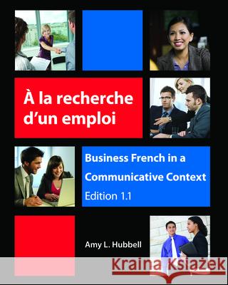 A la recherche d'un emploi: Business French in a Communicative Context Amy L. Hubbell   9781585108398 Focus Publishing/R Pullins & Co - książka