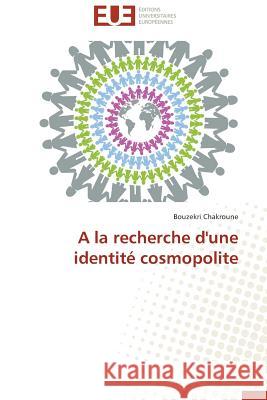 A la recherche d'une identité cosmopolite Chakroune Bouzekri 9783841743169 Editions Universitaires Europeennes - książka