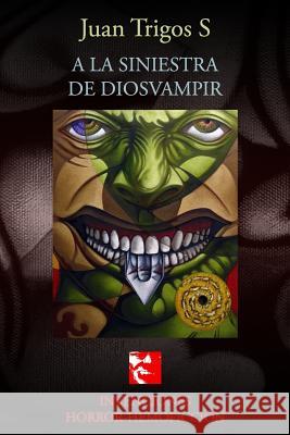 A La Siniestra De DiosVampir Juan Trigo 9781722914455 Createspace Independent Publishing Platform - książka