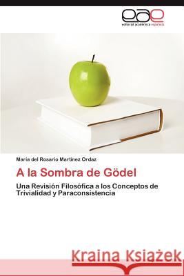 A la Sombra de Gödel Martínez Ordaz María del Rosario 9783846566237 Editorial Acad Mica Espa Ola - książka