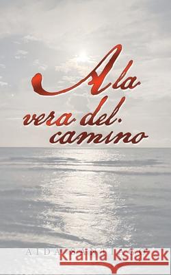 A La Vera Del Camino Aida Santiago 9781665544573 Authorhouse - książka