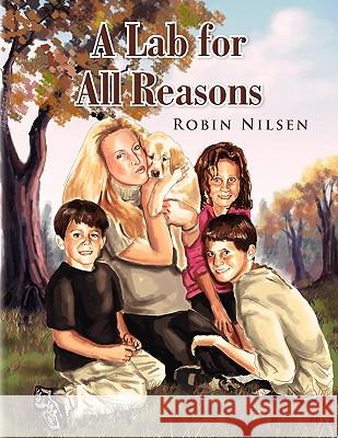 A Lab for All Reasons Robin Nilsen 9781450000772 Xlibris Corporation - książka