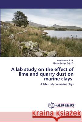 A lab study on the effect of lime and quarry dust on marine clays B. R., Phanikumar 9783659970757 LAP Lambert Academic Publishing - książka