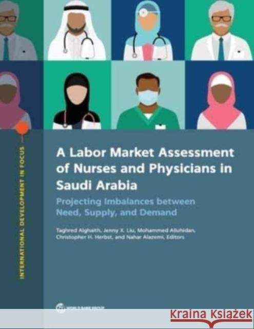 A Labor Market Assessment of Nurses and Physicians in Saudi Arabia: Projecting Imbalances Between Need, Supply, and Demand Christopher H. Herbst, Jenny Liu, Mohammed Al-Luhidan 9781464817168 Eurospan (JL) - książka