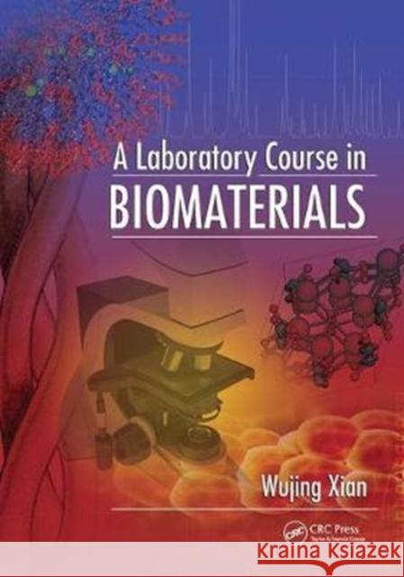 A Laboratory Course in Biomaterials Wujing Xian 9781138407428 Taylor and Francis - książka