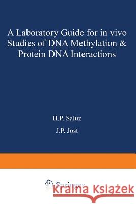 A Laboratory Guide for in Vivo Studies of DNA Methylation and Protein/DNA Interactions Saluz                                    Jost 9783764323691 Birkhauser - książka
