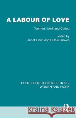 A Labour of Love: Women, Work and Caring Janet Finch Dulcie Groves 9781032302171 Routledge - książka