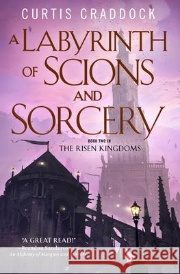 A Labyrinth of Scions and Sorcery: Book Two in the Risen Kingdoms Curtis Craddock 9780765389633 Tor Books - książka