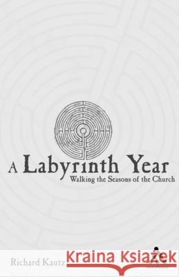 A Labyrinth Year: Walking the Seasons of the Church Kautz, Richard 9780819221575 Morehouse Publishing - książka