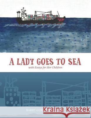 A Lady Goes to Sea: with Essays for Her Children Huffman, Barry Gurley 9781975688752 Createspace Independent Publishing Platform - książka