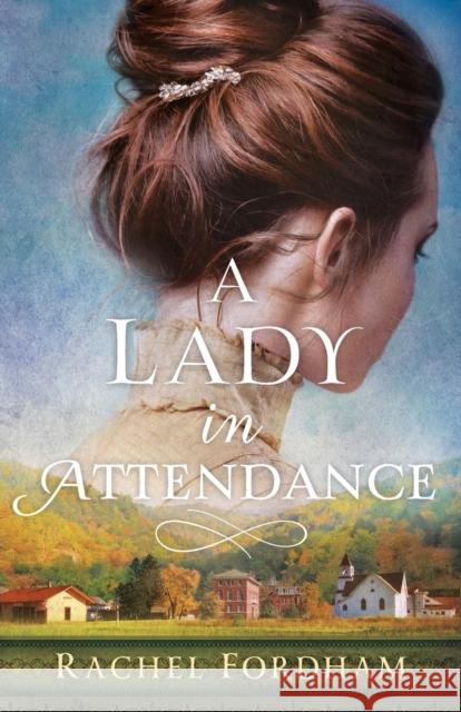 A Lady in Attendance Rachel Fordham 9780800739737 Baker Publishing Group - książka