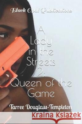 A Lady In The Streets 2: Queen of the Game By Tarree Douglass-Templeton 9798782136321 Independently Published - książka