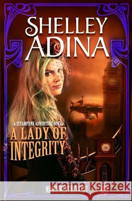 A Lady of Integrity: A Steampunk Adventure Novel Shelley Adina 9781939087218 Moonshell Books, Inc. - książka