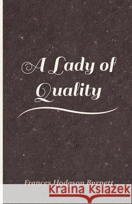 A Lady Of Quality Frances Hodgson Burnett 9781446022320 Read Books - książka