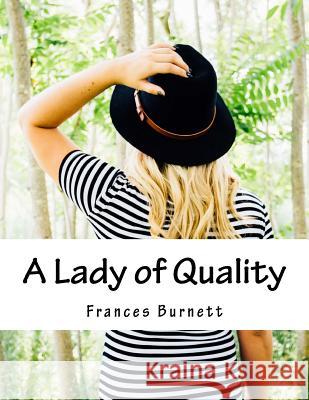 A Lady of Quality Frances Hodgson Burnett 9781517570187 Createspace - książka