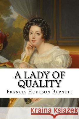 A lady of quality Burnett, Frances Hodgson 9781545437223 Createspace Independent Publishing Platform - książka