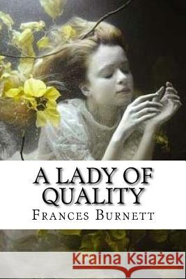 A Lady Of Quality Burnett, Frances Hodgson 9781717343918 Createspace Independent Publishing Platform - książka