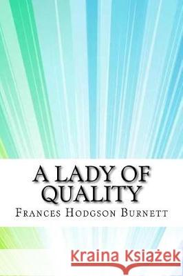 A Lady of Quality Frances Hodgson Burnett 9781974268917 Createspace Independent Publishing Platform - książka