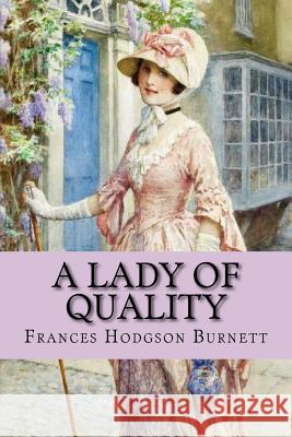 A lady of quality (worldwide Classics) Frances Hodgson Burnett 9781542439152 Createspace Independent Publishing Platform - książka