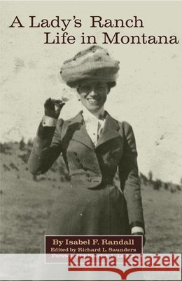 A Lady's Ranch Life in Montana, Volume 67 Randall, Isabel F. 9780806136097 University of Oklahoma Press - książka