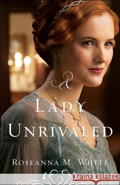 A Lady Unrivaled Roseanna M. White 9780764213526 Bethany House Publishers - książka