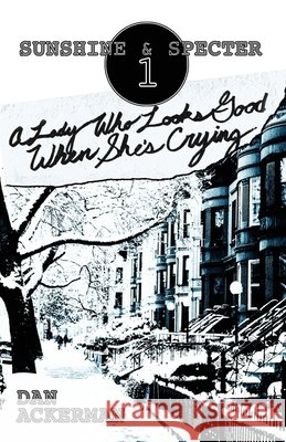 A Lady Who Looks Good When She's Crying Dan Ackerman 9781952150197 Supposed Crimes, LLC - książka