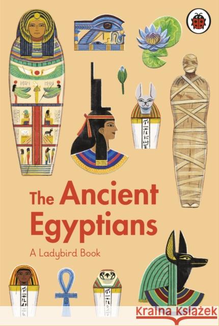 A Ladybird Book: The Ancient Egyptians  9780241544174 Penguin Random House Children's UK - książka