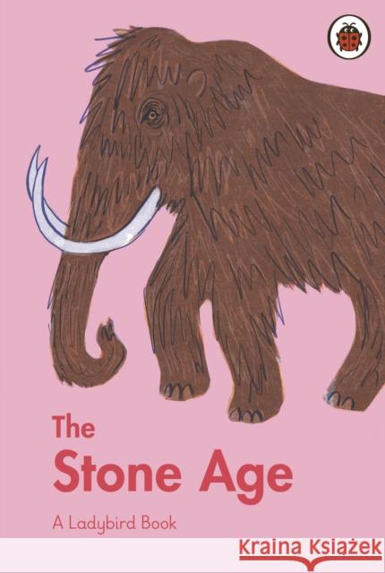 A Ladybird Book: The Stone Age  9780241544198 Penguin Random House Children's UK - książka