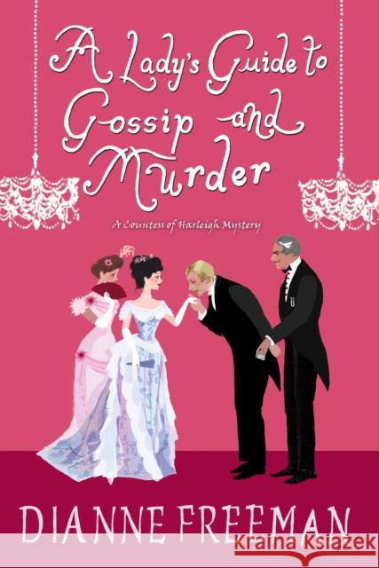 A Lady's Guide to Gossip and Murder Dianne Freeman 9781496716903 Kensington Publishing Corporation - książka