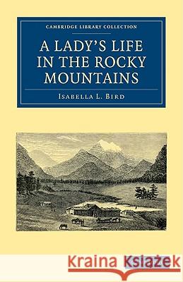 A Lady's Life in the Rocky Mountains Isabella L. Bird 9781108003834 Cambridge University Press - książka