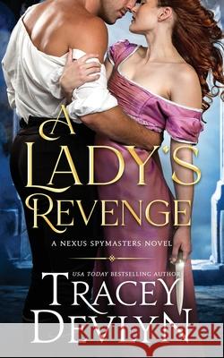 A Lady's Revenge: Regency Romance Novel (Nexus Spymasters Book 1) Tracey Devlyn 9781940677149 Tdc Creations, Inc. - książka