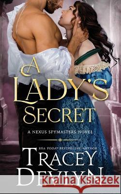 A Lady's Secret: Regency Romance Novel (Nexus Spymasters Book 3) Tracey Devlyn 9781940677163 Tdc Creations, Inc. - książka