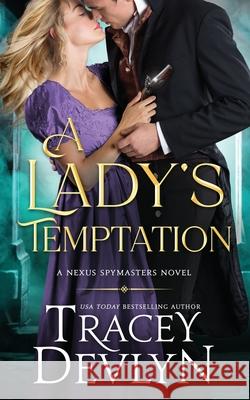 A Lady's Temptation: Regency Romance Novel (Nexus Spymasters Book 2) Tracey Devlyn 9781940677156 Tdc Creations, Inc. - książka