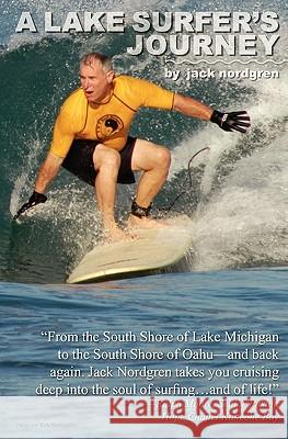 A Lake Surfer's Journey Jack Nordgren 9781438226439 Createspace - książka