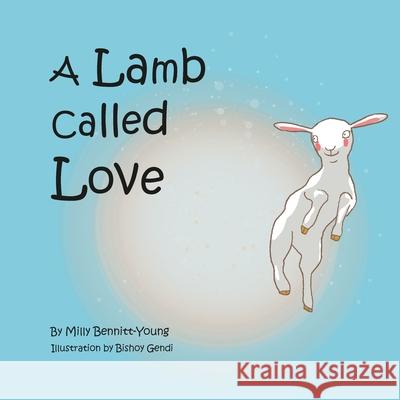 A Lamb called Love Bennitt-Young, Milly 9780992355432 As He Is T/A Seraph Creative - książka