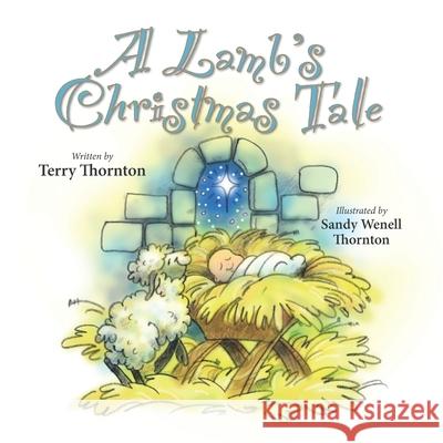 A Lamb's Christmas Tale Terry Thornton Sandy Wenell Thornton 9781466234673 Createspace - książka