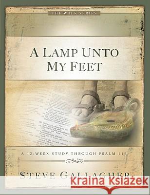 A Lamp Unto My Feet: A 12-Week Study Through Psalm 119 Steve Gallagher 9780975883259 Pure Life Ministries - książka