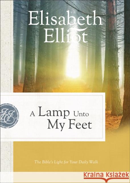 A Lamp Unto My Feet: The Bible's Light for Your Daily Walk Elisabeth Elliot 9780800729516 Fleming H. Revell Company - książka