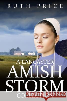 A Lancaster Amish Storm Collection Ruth Price 9781530434565 Createspace Independent Publishing Platform - książka