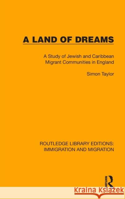 A Land of Dreams: A Study of Jewish and Caribbean Migrant Communities in England Taylor, Simon 9781032317151 Taylor & Francis Ltd - książka